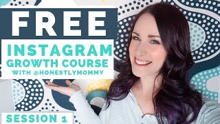 FREE INSTAGRAM GROWTH COURSE | SESSION 1: GETTING STARTED