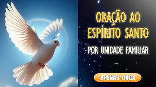 🙏Oração Poderosa ao Espírito Santo Pela União Familiar🙏