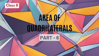 Class 8 | Chapter 8 - Area of Quadrilaterals | Part 6 | Maths - Kerala Syllabus