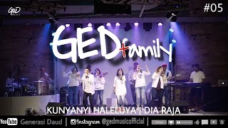 GED Family #05 - Kunyanyi Haleluya | Dia Raja