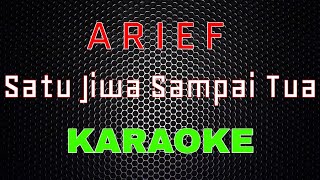 Arief - Satu Jiwa Sampai Tua [Karaoke] | LMusical