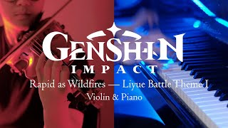 Genshin Impact OST : Rapid as Wildfires - Liyue Battle Theme (Violin \u0026 Piano)