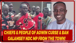 Chiefs \u0026 People Of Aowin Curse \u0026 Ban Galamsey NDC MP From The Town!