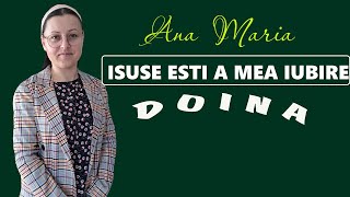 Ana Maria / Doamne esti a mea iubire ( DOINA )