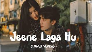 Jeene Laga Hoon ( Slowed Reverb ) Lofi Song 🎶