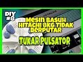 Repair mesin basuh hitachi pulsator rosak