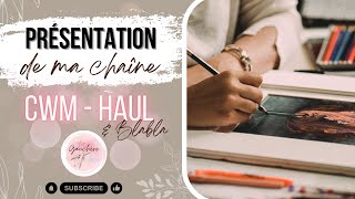 Présentation de ma chaîne COLO - BLABLA - CWM - HAUL