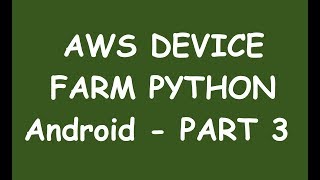 AWS Device farm with Appium Python [Android PART 3]