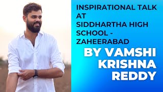 Inspirational Talk At Siddhartha High School | Zaheerabad | Vamshi Krishna Reddy