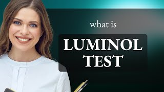 Unlocking the Mystery: The Luminol Test