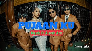 Masdo Ft Aisyah Aziz = Pujaan Ku ~ Lyrics...