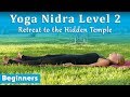 Yoga Nidra Level 2 (Beginners) - Retreat To The Hidden Temple (Remastered)