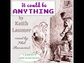 It Could Be Anything by Keith LAUMER read by Phil Chenevert | Full Audio Book