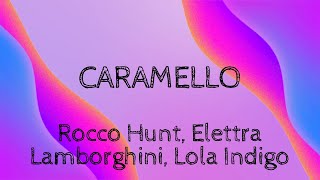 Rocco Hunt, Elettra Lamborghini, Lola Indigo - Caramello (Lyrics) (Testo)