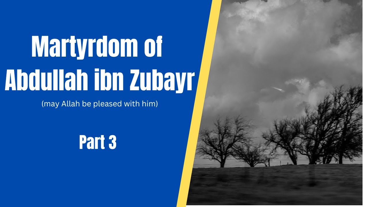 Signs Of The Last Day Series: Martyrdom Of Abdullah Ibn Zubayr Part 3 ...