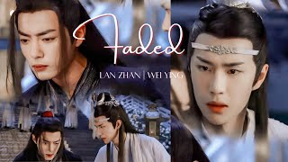 陈情令 | The Untamed FMV | Faded | WangXian | Lan Zhan loving Wei Ying | LWJ POV