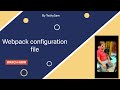 Webpack Config File settings for module bundling and to configure micro front end architecture