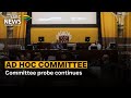 Ad Hoc Committee | Committee probe continues