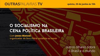 Outras Palavras TV 20.6.2024 | O socialismo na cena política brasileira, com Jones Manoel