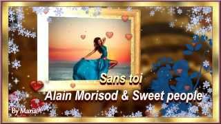 Sans toi - Alain Morisod & Sweet People