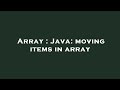 Array : Java: moving items in array