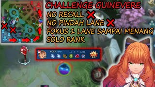 Challenge No Recall,No Pindah Lane,Fokus 1 Lane Sampai Menang - Guinevere Gameplay | Mobile Legends
