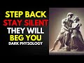 Step Back, Stay Silent They Will Beg You - STOICISM !