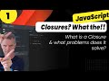 What is a JavaScript Closure, & what problems do they solve