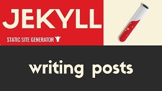 Writing Posts | Jekyll - Static Site Generator | Tutorial 6