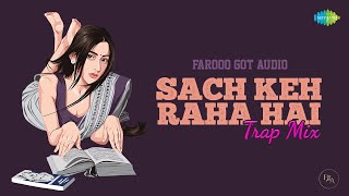 Sach Keh Raha Hai Trap Mix | Farooq Got Audio | Rehnaa Hai Terre Dil Mein | Romantic Hindi Song