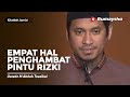 Khutbah Jum'at : 4 Hal Yang Menghambat Rezeki - Ustadz M Abduh Tuasikal