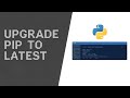 How Can I Upgrade Pip to the Latest Version?