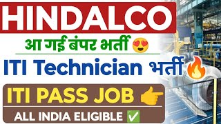 Hindalco ITI Technician नई बंपर भर्ती 🔥 Salary: ₹40,000/+ | Hindalco ITI Job's Vacancy| Hindalco Job