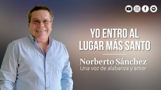 Yo entro al lugar más santo por Norberto Sánchez #JuevesSanto #CoverSong #alabanza