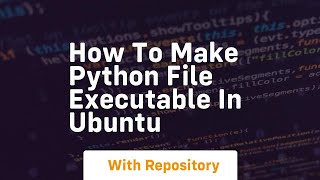 how to make python file executable in ubuntu