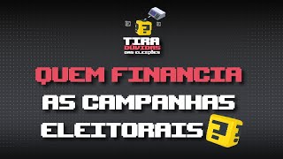 Quem financia as campanhas eleitorais? | Tira-Dúvidas das Eleições