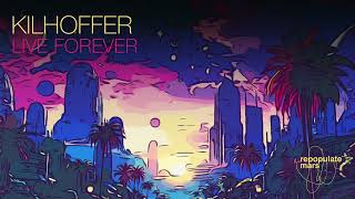 Kilhoffer - Live Forever