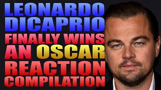 Leonardo DiCaprio | Finally Wins An Oscar | Reaction Compilation