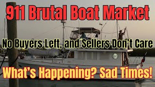 911 Brutal Boat Market! No Buyers Left, and Sellers Don’t Care—What’s Happening? Sad Times!