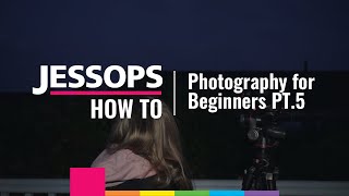 Photography for Beginners | Part 5 | Jessops