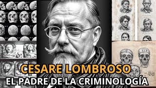 Who was CESARE LOMBROSO The Father of Criminology: | Is the criminal born or made?