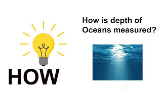 How - Depth of sea measured ?