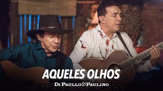 Di Paullo e Paulino - Aqueles Olhos - Di Paullo \u0026 Paulino - Novas Emoções