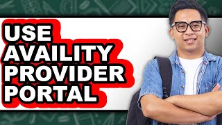 How to Use Availity Provider Portal - Step By Step