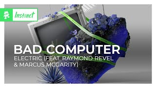 Bad Computer - Electric (feat. Raymond Revel & Marcus McGarity) [Monstercat Release]