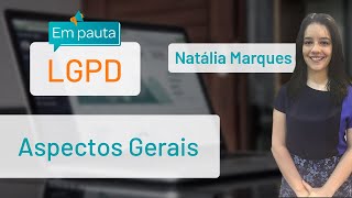 LGPD - ASPECTOS GERAIS | #EMPAUTA