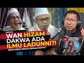 #414 Wan Hizam Mengaku Dapat Ilmu Ladunni, Berguru Terus Dengan Allah! Sekali, Ini Jawapan Mufti