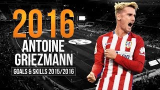 Antoine Griezmann ● 2015/2016 ● Amazing Goals & Skills ● Atletico Madrid