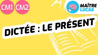 Dictée : le présent CM1 - CM2 - Cycle 3 - Français - Orthographe