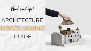 Architectural Model Making - Full guide tutorial - All the tips and tricks you need to know.